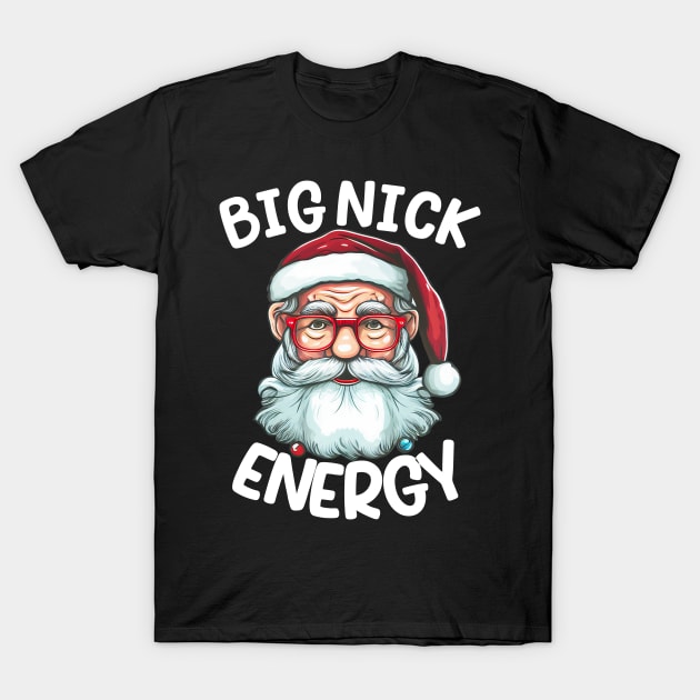 Big Nick Energy Funny Men Santa Ugly Christmas Sweater tee T-Shirt by hadlamcom